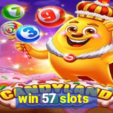 win 57 slots